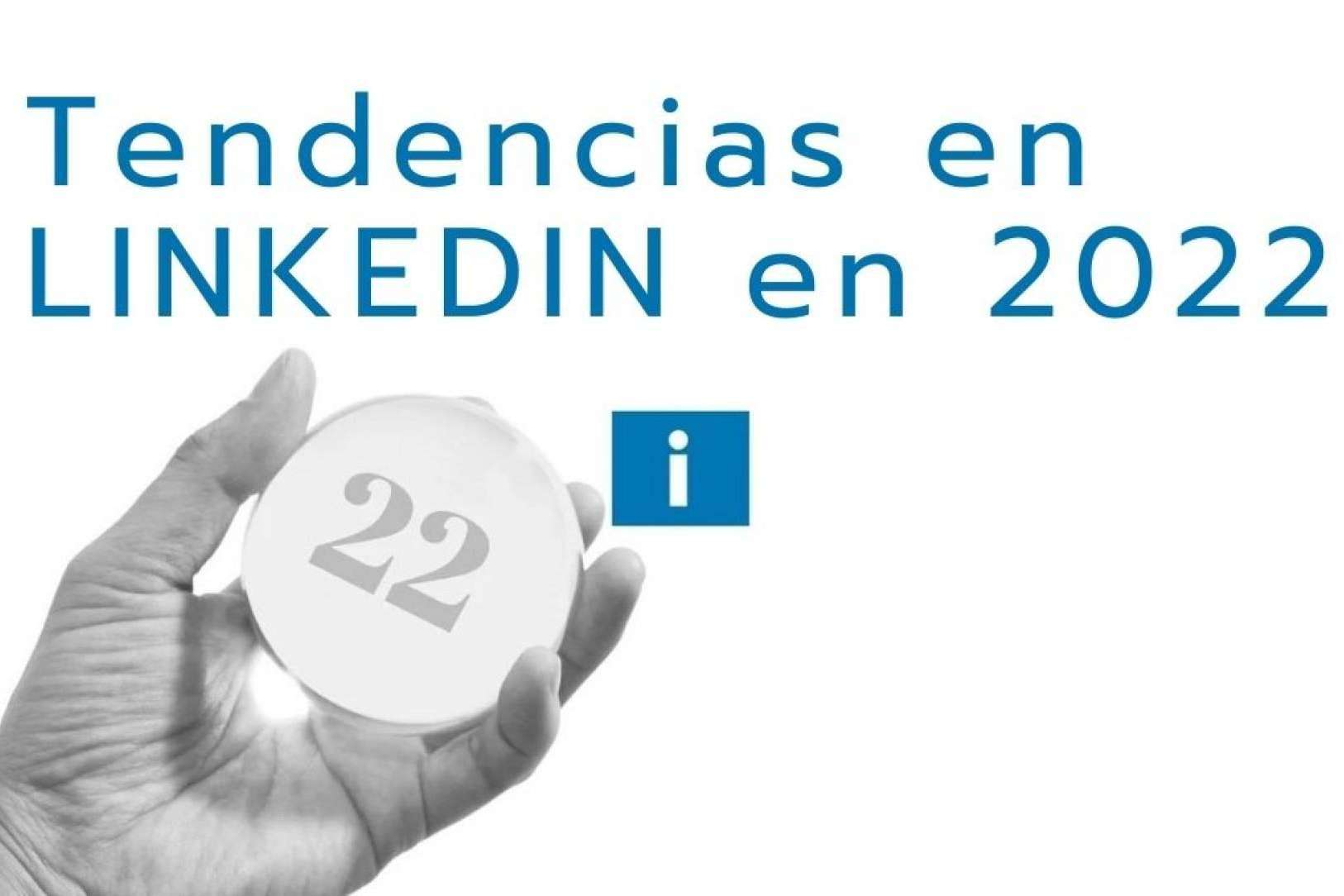 4 tendencias en LinkedIn para 2022