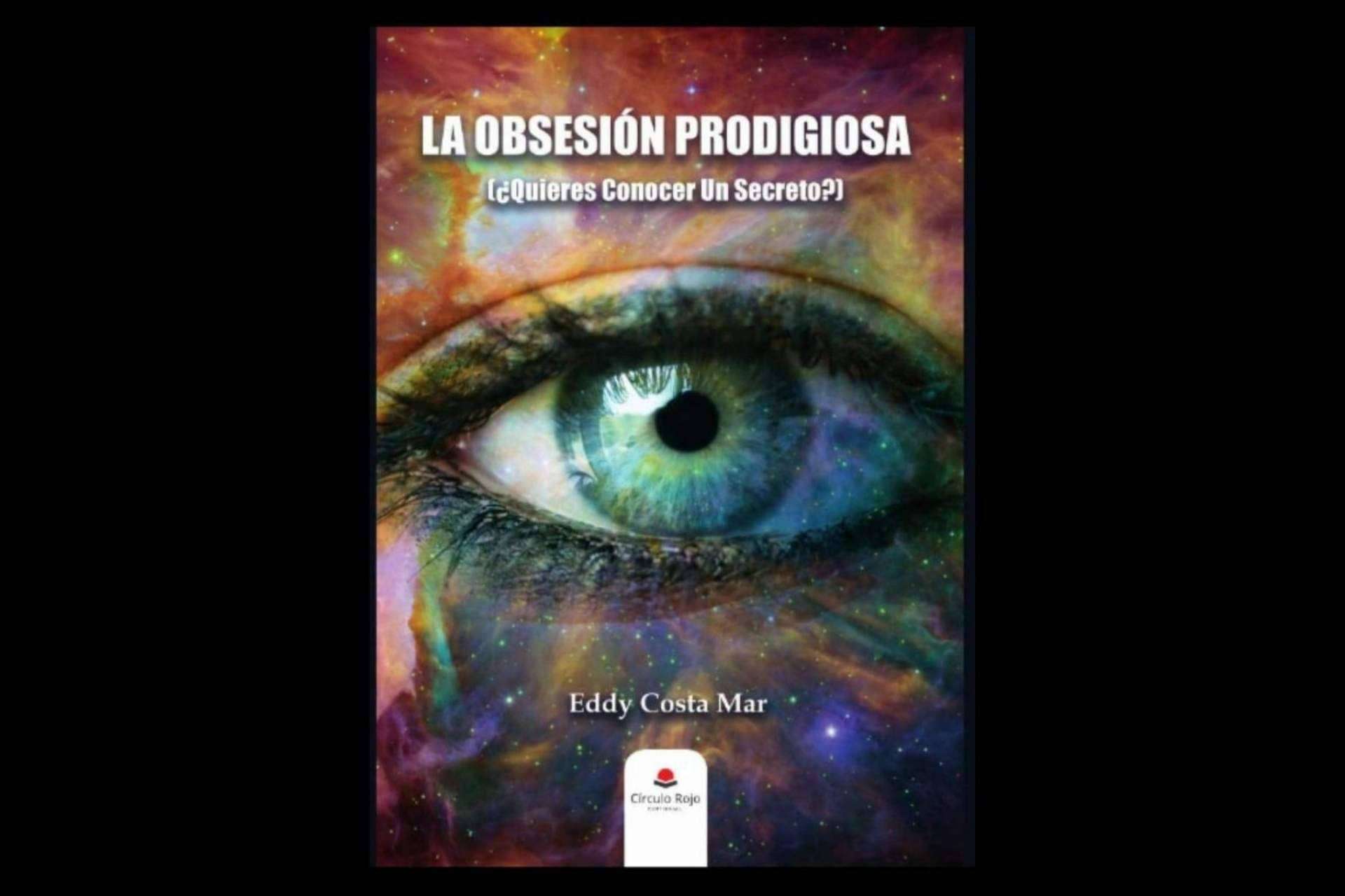 El thriller sarcástico de Eddy Costa Mar, 'La Obsesión Prodigiosa (¿Quieres Conocer Un Secreto?)'