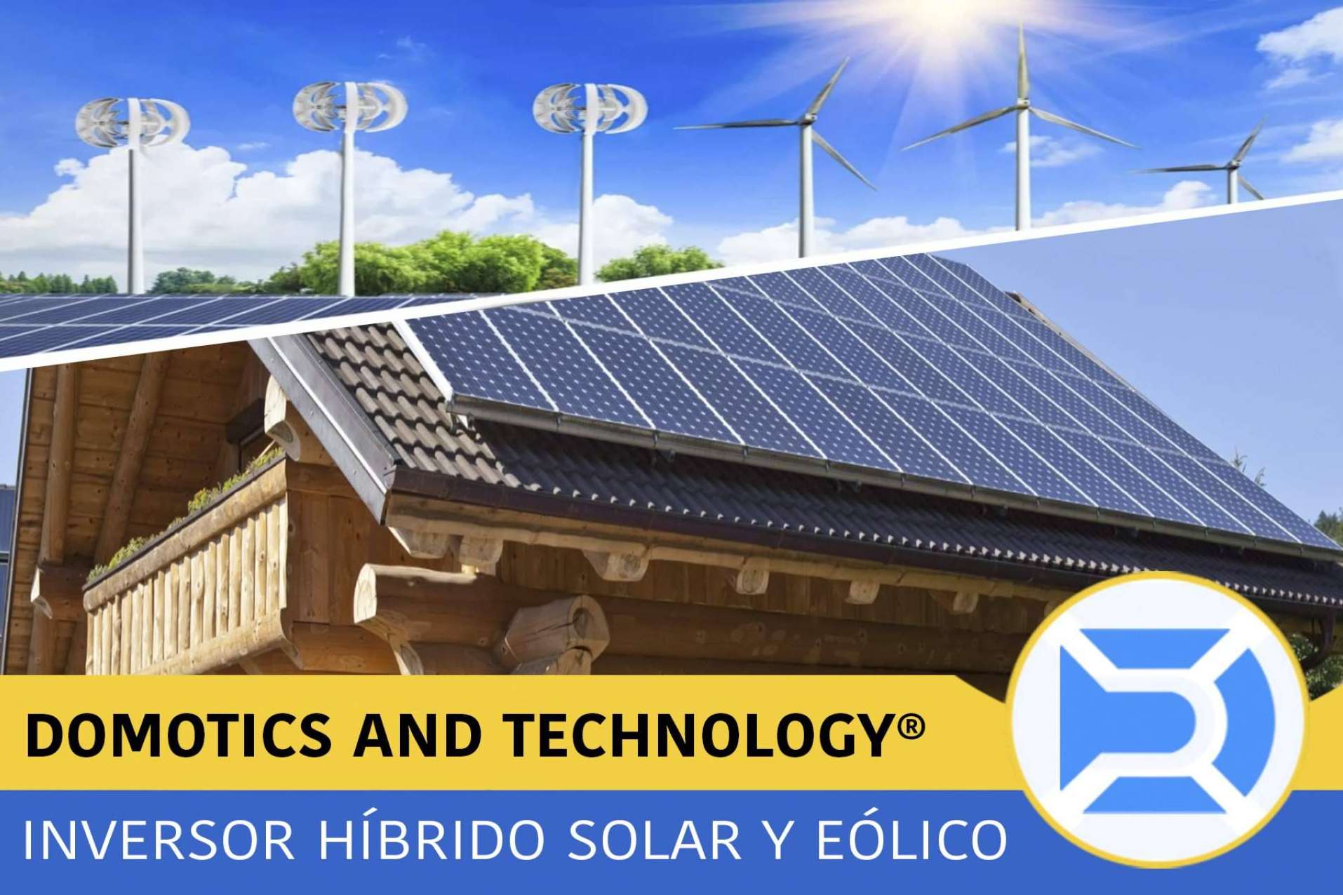 La instalación de un inversor híbrido de energía solar y eólica con Domotics and Technology en el hogar brinda muchas ventajas