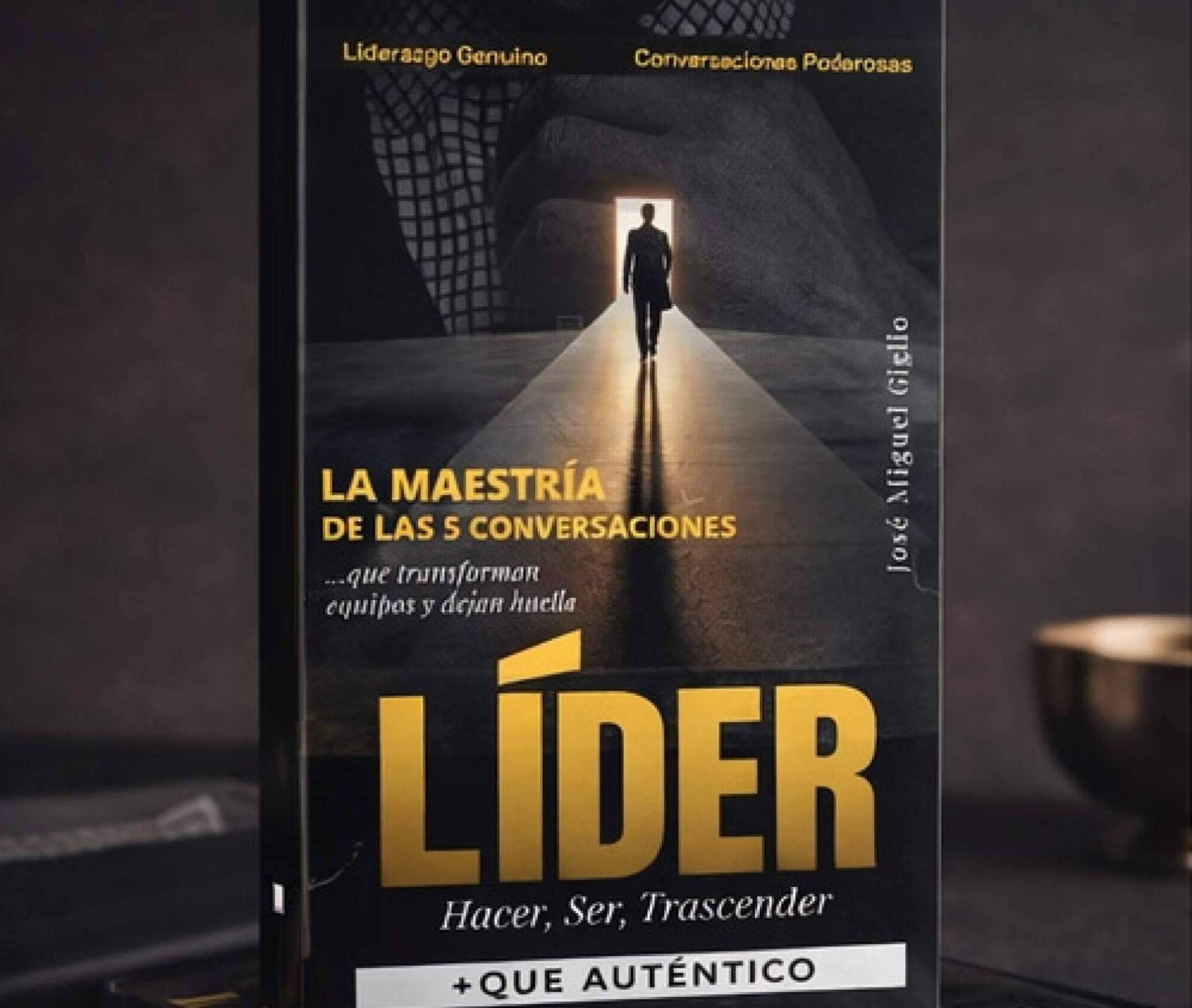 “LÍDER +QUE AUTÉNTICO”, el libro de José Miguel Giglio que transforma la forma de liderar equipos